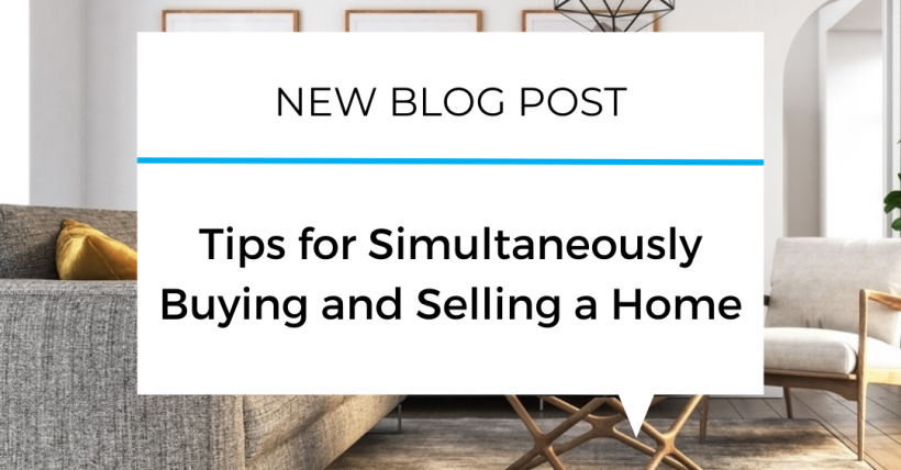 Tips to Simultaneously Buy and Sell Your Home